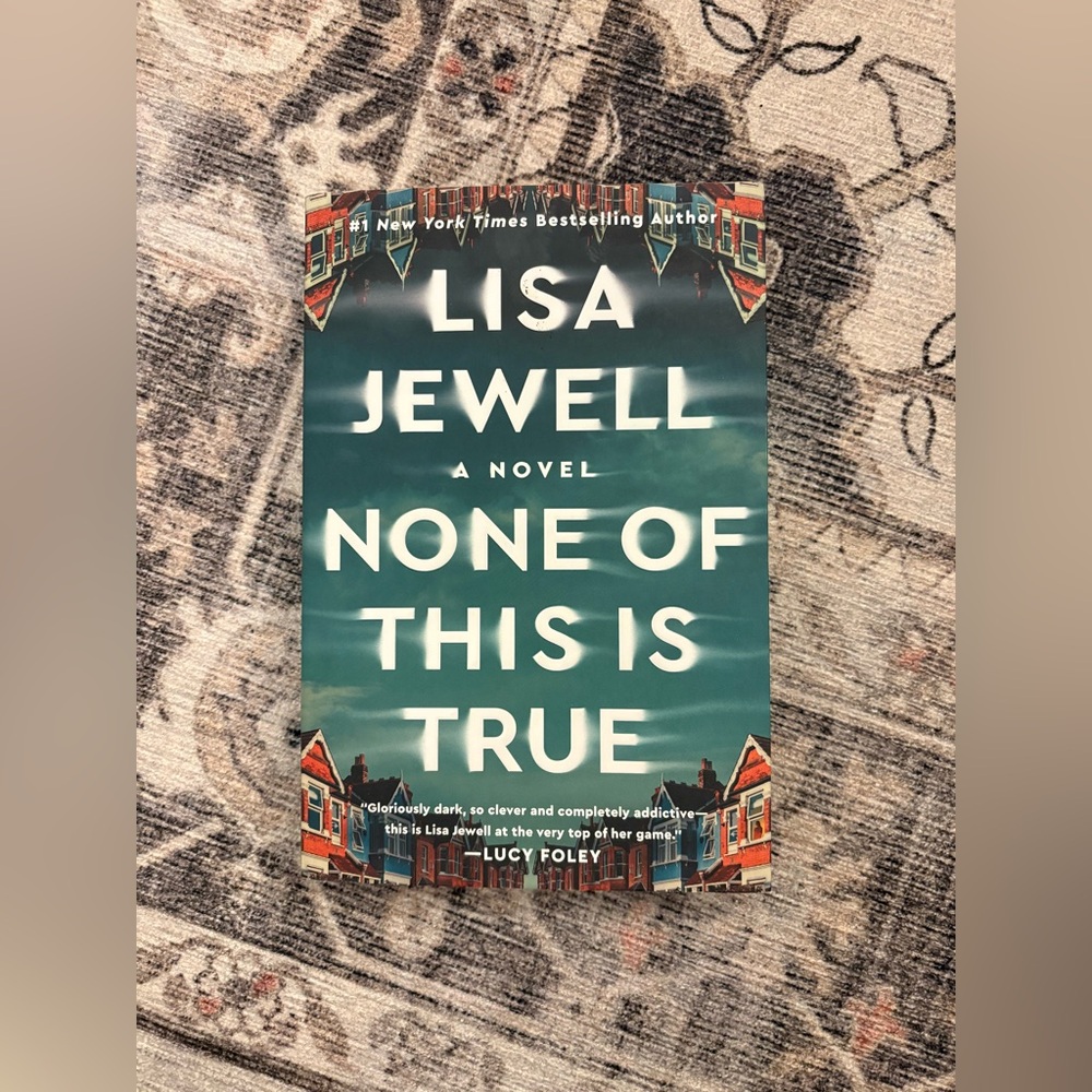 None of this is True by Lisa Jewell - 3/$20
